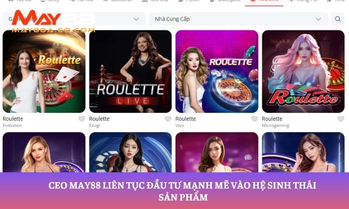 CEO May88 liên tục đầu tư mạnh mẽ vào hệ sinh thái sản phẩm