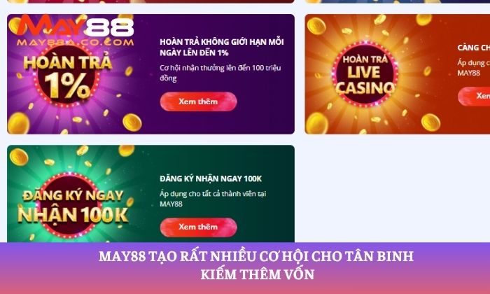 May88 tạo rất nhiều cơ hội cho tân binh kiếm thêm vốn