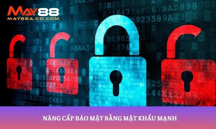 Nâng cấp bảo mật bằng mật khẩu mạnh