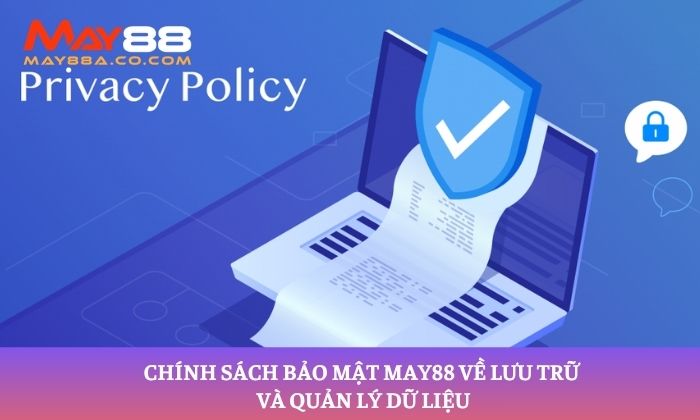 Chính sách bảo mật May88 về lưu trữ và quản lý dữ liệu