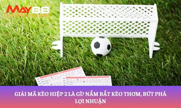 kèo hiệp 2 là gì