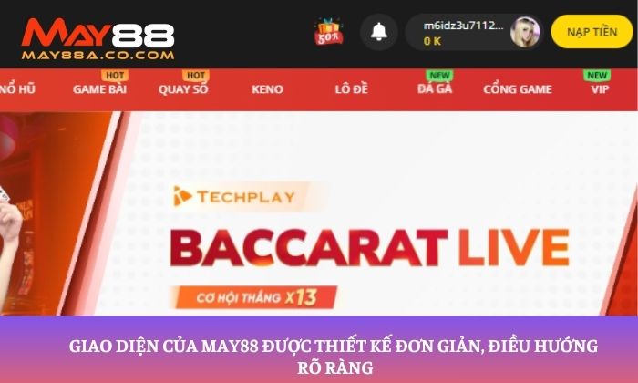 Giao diện của May88 được thiết kế đơn giản, điều hướng rõ ràng