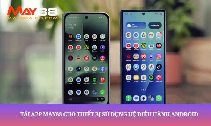 Tải app May88 cho thiết bị sử dụng hệ điều hành Android