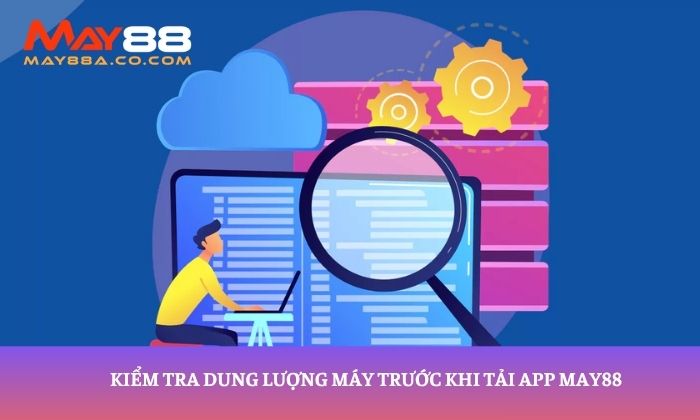 Kiểm tra dung lượng máy trước khi tải app May88